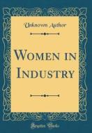 Women in Industry (Classic Reprint) di Unknown Author edito da Forgotten Books