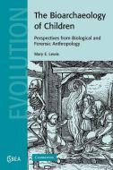 The Bioarchaeology of Children di Mary E. Lewis edito da Cambridge University Press