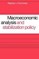 Macroeconomic Analysis and Stabilization Policy di Stephen J. Turnovsky, Turnovsky edito da Cambridge University Press