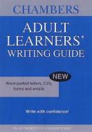 Chambers Adult Learners' Writing Guide di Chambers edito da John Murray Press