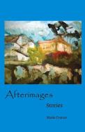 Afterimages: Stories di Marie France edito da BOOKBABY