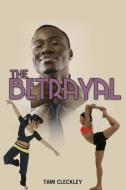 The Betrayal di Tami Cleckley edito da iUniverse