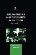 The Bolsheviks and the Chinese Revolution 1919-1927 di Alexander Pantsov edito da Taylor & Francis Ltd