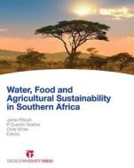 Water, Food And Agricultural Sustainability In Southern Africa edito da Tilde Publishing