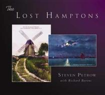 The Lost Hamptons di Steven Petrow edito da Arcadia Publishing (SC)