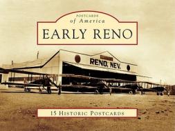 Early Reno di Nevada Historical Society Docent Council edito da Arcadia Publishing (SC)
