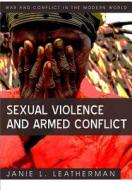 Sexual Violence and Armed Conflict di Janie L. Leatherman edito da POLITY PR