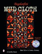 Bogolanfini Mud Cloth: Textile Art with CD di Sam Hilu edito da Schiffer Publishing Ltd