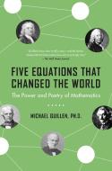 Five Equations That Changed the World: The Power and Poetry of Mathematics di Michael Guillen, Guillen edito da Hyperion Books