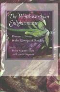 The Wordsworthian Enlightenment - Romantic Poetry and the Ecology of Reading di Helen Regueiro Elam edito da Johns Hopkins University Press