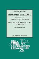 Special Report on Surnames in Ireland[together With] Varieties and Synonymes of Surnames and Christian Names in Ireland di Robert E. Matheson edito da Genealogical Publishing Company