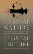 Coastal Nature, Coastal Culture: Environmental Histories of the Georgia Coast edito da UNIV OF GEORGIA PR