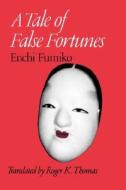 Enchi: A Tale of False Fortunes Pa di Fumiko Enchi edito da UNIV OF HAWAII PR