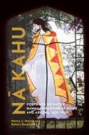 Nā Kahu: Portraits of Native Hawaiian Pastors at Home and Abroad, 1820-1900 di Nancy J. Morris, Robert Benedetto edito da UNIV OF HAWAII PR