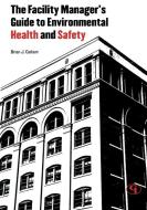 The Facility Manager's Guide to Environmental Health and Safety di Brian J. Gallant edito da Government Institutes
