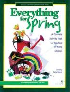 Everything for Spring: A Complete Activity Book for Teachers of Young Children di Joan Waites edito da GRYPHON HOUSE