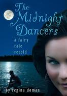 The Midnight Dancers di Regina Doman edito da Regina Doman