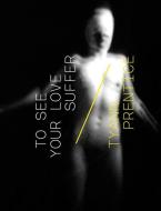 To See Your Love Suffer di Tyann Prentice edito da WE HEARD YOU LIKE BOOKS
