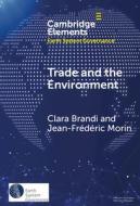Trade and the Environment: Drivers and Effects of Environmental Provisions in Trade Agreements di Clara Brandi, Jean-Frédéric Morin edito da CAMBRIDGE