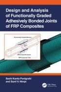 Design And Analysis Of Functionally Graded Adhesively Bonded Joints Of FRP Composites di Sashi Kanta Panigrahi, Sunil V. Nimje edito da Taylor & Francis Ltd