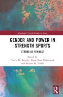 Gender And Power In Strength Sports edito da Taylor & Francis Ltd