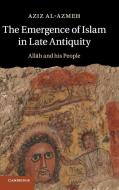 The Emergence of Islam in Late Antiquity di Aziz Al-Azmeh edito da Cambridge University Press