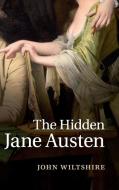 The Hidden Jane Austen di John Wiltshire edito da Cambridge University Press