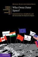 Who Owns Outer Space? di Michael Byers, Aaron Boley edito da Cambridge University Press