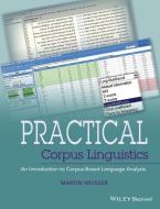 Practical Corpus Linguistics: An Introduction to Corpus-Based Language Analysis di Martin Weisser edito da BLACKWELL PUBL