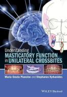 Understanding Masticatory Function in Unilateral Crossbites di Maria Grazia Piancino edito da Wiley-Blackwell