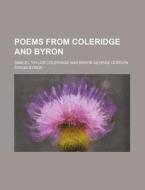 Poems from Coleridge and Byron di Samuel Taylor Coleridge edito da Rarebooksclub.com