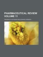 Pharmaceutical Review Volume 11 di Frederick Hoffmann edito da Rarebooksclub.com