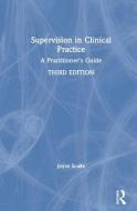 Supervision in Clinical Practice di Joyce Scaife edito da Routledge
