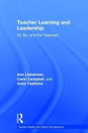 Teacher Learning and Leadership di Ann (Stanford University Lieberman, Carol (University of Toronto Campbell, Anna (University o Yashkina edito da Taylor & Francis Ltd