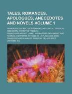 Tales, Romances, Apologues, Anecedotes and Novels; Humorous, Satiric, Entertaining, Historical, Tragical and Moral; From the French... Volume 1 di Charles Bertram Black, Francois Blanchet edito da Rarebooksclub.com