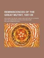 Reminiscences of the Great Mutiny, 1857-59; Including the Relief, Siege, and Capture of Lucknow, and the Campaigns in Rohilcund and Oude di William Forbes-Mitchell edito da Rarebooksclub.com