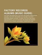 Closer, Factory Records Discography, List Of Factory Records Recording Artists, Electronic, Unknown Pleasures, Movement di Source Wikipedia edito da General Books Llc