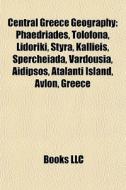 Central Greece Geography: Phaedriades, T di Books Llc edito da Books LLC