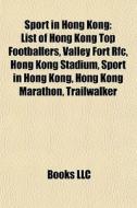 Sport In Hong Kong: List Of Hong Kong To di Books Llc edito da Books LLC, Wiki Series