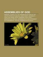 Assemblies Of God: General Council Of The Assemblies Of God In The United States Of America, Northwest University, Teen Challenge di Source Wikipedia edito da Books Llc, Wiki Series