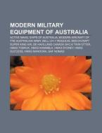 Modern Military Equipment Of Australia: di Books Llc edito da Books LLC, Wiki Series