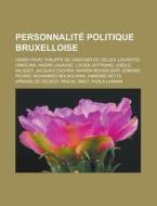 Personnalit Politique Bruxelloise: Jule di Livres Groupe edito da Books LLC, Wiki Series