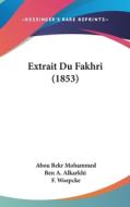 Extrait Du Fakhri (1853) di Abou Bekr Mohammed Ben a. Alkarkhi edito da Kessinger Publishing