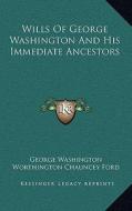 Wills of George Washington and His Immediate Ancestors di George Washington edito da Kessinger Publishing