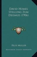 David Humes Stellung Zum Deismus (1906) di Felix Muller edito da Kessinger Publishing
