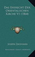 Das Eherecht Der Orientalischen Kirche V1 (1864) di Joseph Zhishman edito da Kessinger Publishing