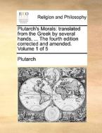 Plutarch's Morals di Plutarch edito da Gale Ecco, Print Editions