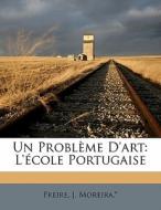 L'ecole Portugaise di Freire J. Moreira *. edito da Nabu Press