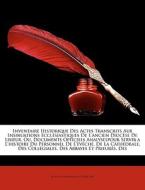 Inventaire Historique Des Actes Transcri di Lopold-Ferdinand-Dsir Piel edito da Nabu Press