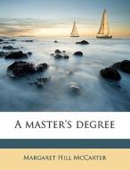 A Master's Degree di Margaret Hill McCarter edito da Nabu Press